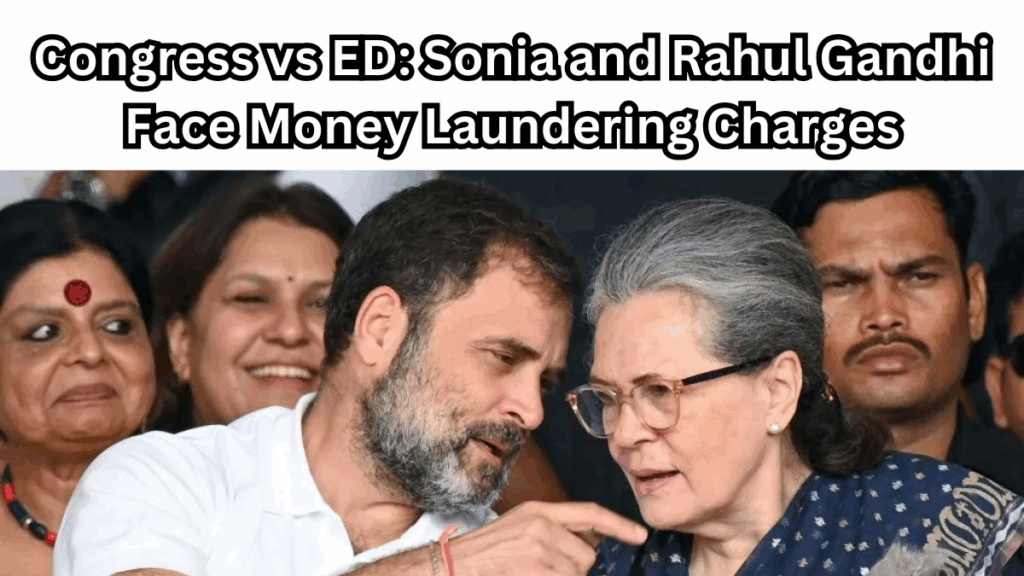 Congress vs ED: Sonia and Rahul Gandhi Face Money Laundering Charges
