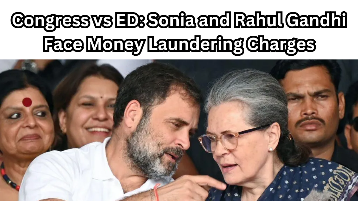 Congress vs ED: Sonia and Rahul Gandhi Face Money Laundering Charges