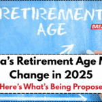 India’s Retirement Age May Change in 2025 – Here’s What’s Being Proposed