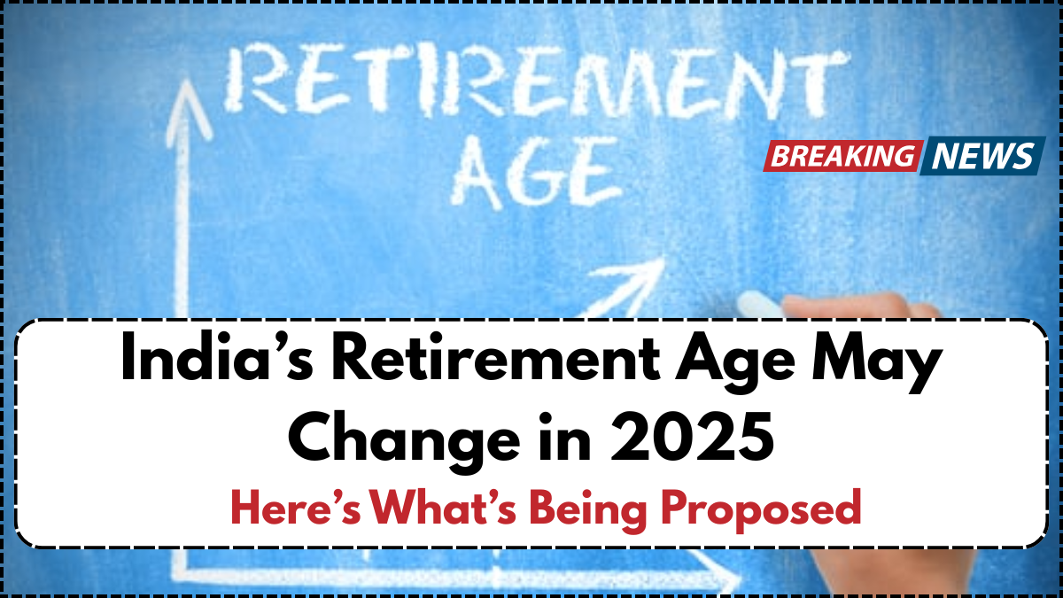 India’s Retirement Age May Change in 2025 – Here’s What’s Being Proposed
