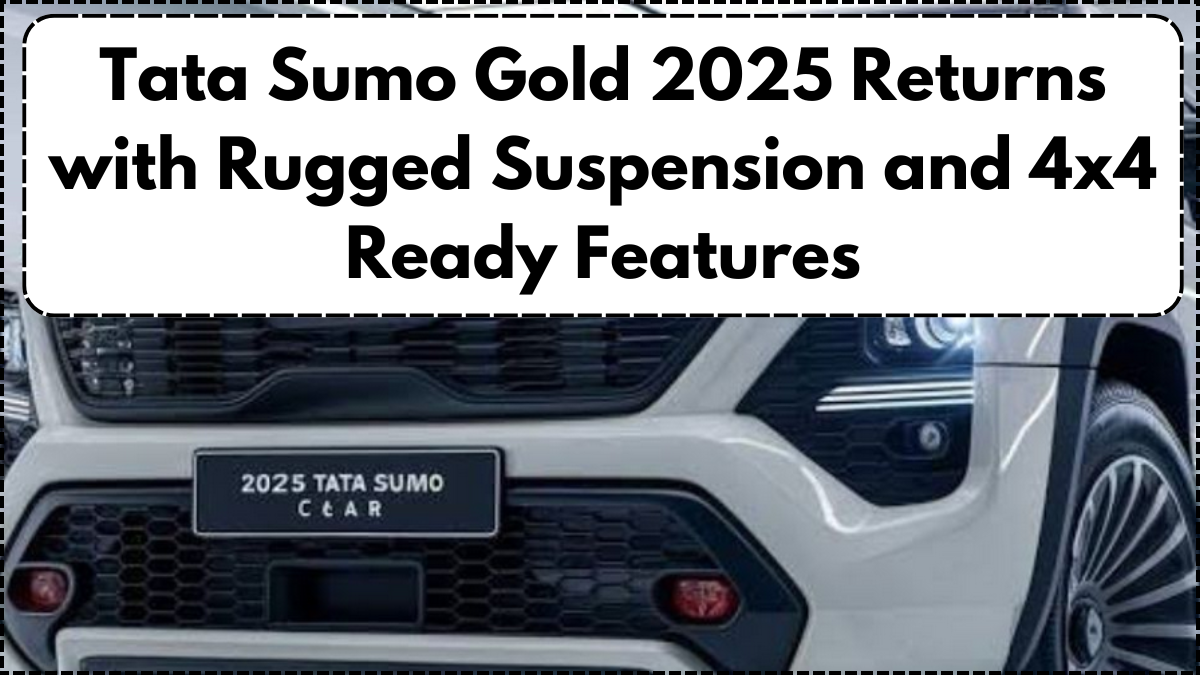 Tata Sumo Gold 2025 Returns with Rugged Suspension and 4x4 Ready Features