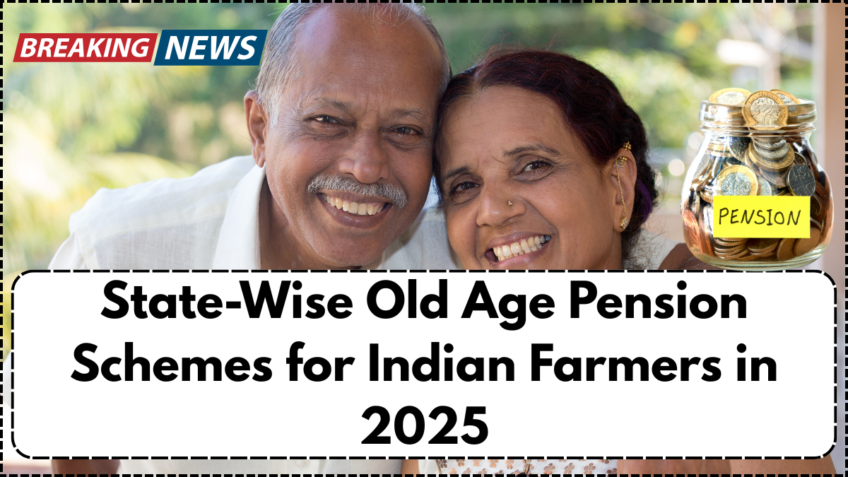 State-Wise Old Age Pension Schemes for Indian Farmers in 2025