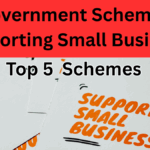 Top 5 Government Schemes Supporting Small Business Owners in 2025