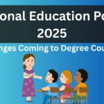 National Education Policy 2025: Major Changes Coming to Degree Courses