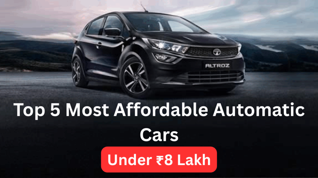 “Top 5 Most Affordable Automatic Cars Under ₹8 Lakh in India (2025 List)”