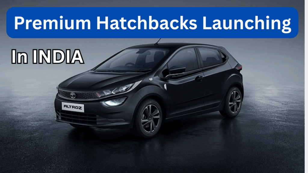Premium Hatchbacks Coming to India