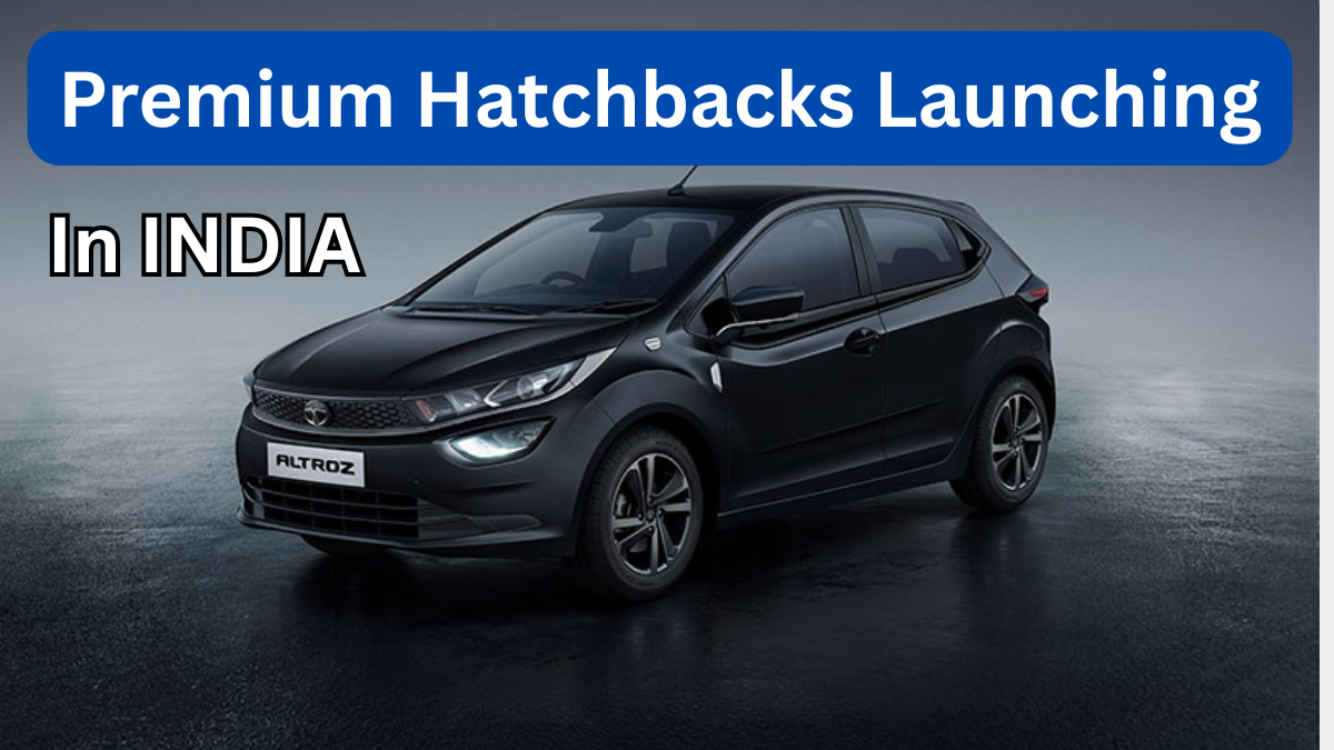 Premium Hatchbacks Coming to India