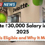 Deloitte ₹30,000 Salary in June 2025 – Who Is Eligible and Why It Matters