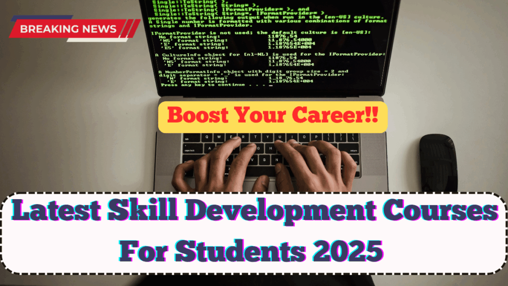 Latest Skill Development Courses For Students 2025 – Boost Your Career
