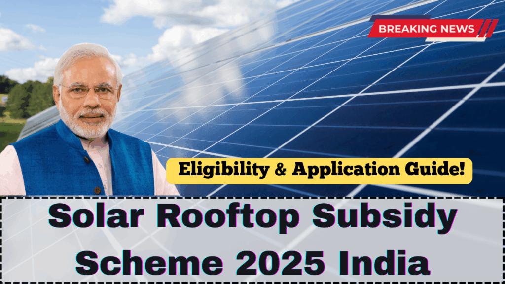 Solar Rooftop Subsidy Scheme 2025 India – Eligibility & Application Guide