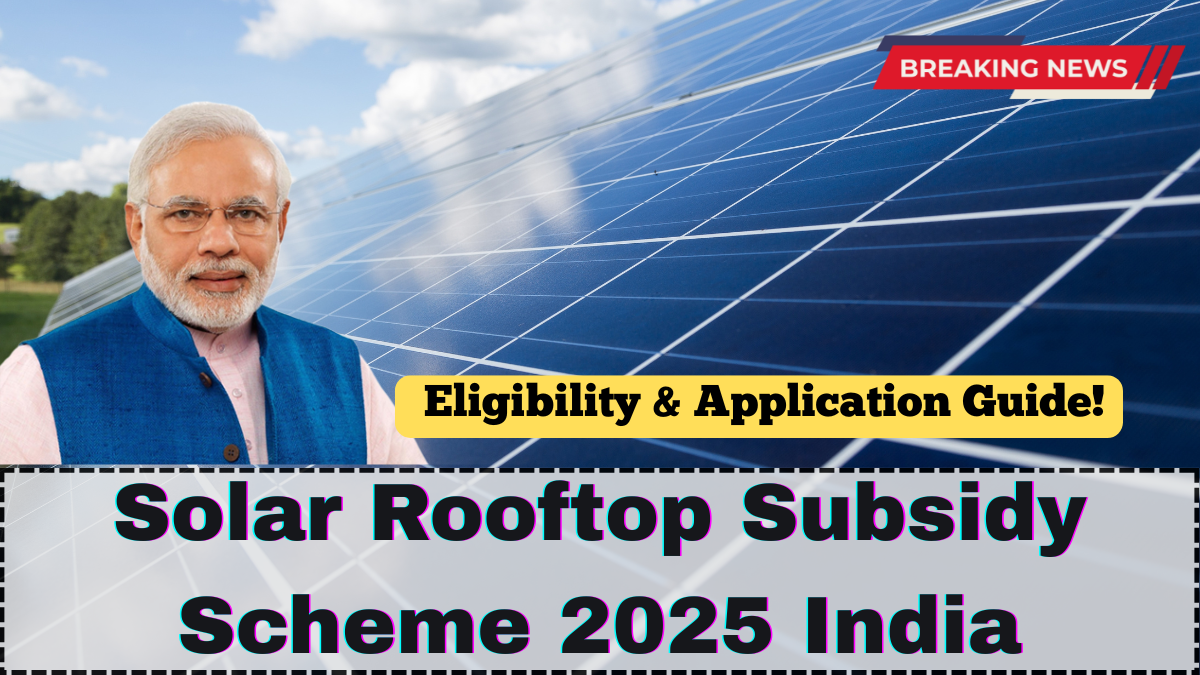 Solar Rooftop Subsidy Scheme 2025 India – Eligibility & Application Guide