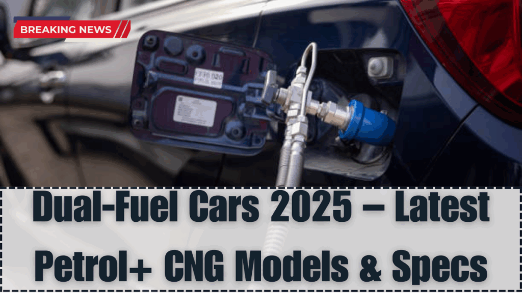 Dual‑Fuel Cars 2025 – Latest Petrol+ CNG Models & Specs